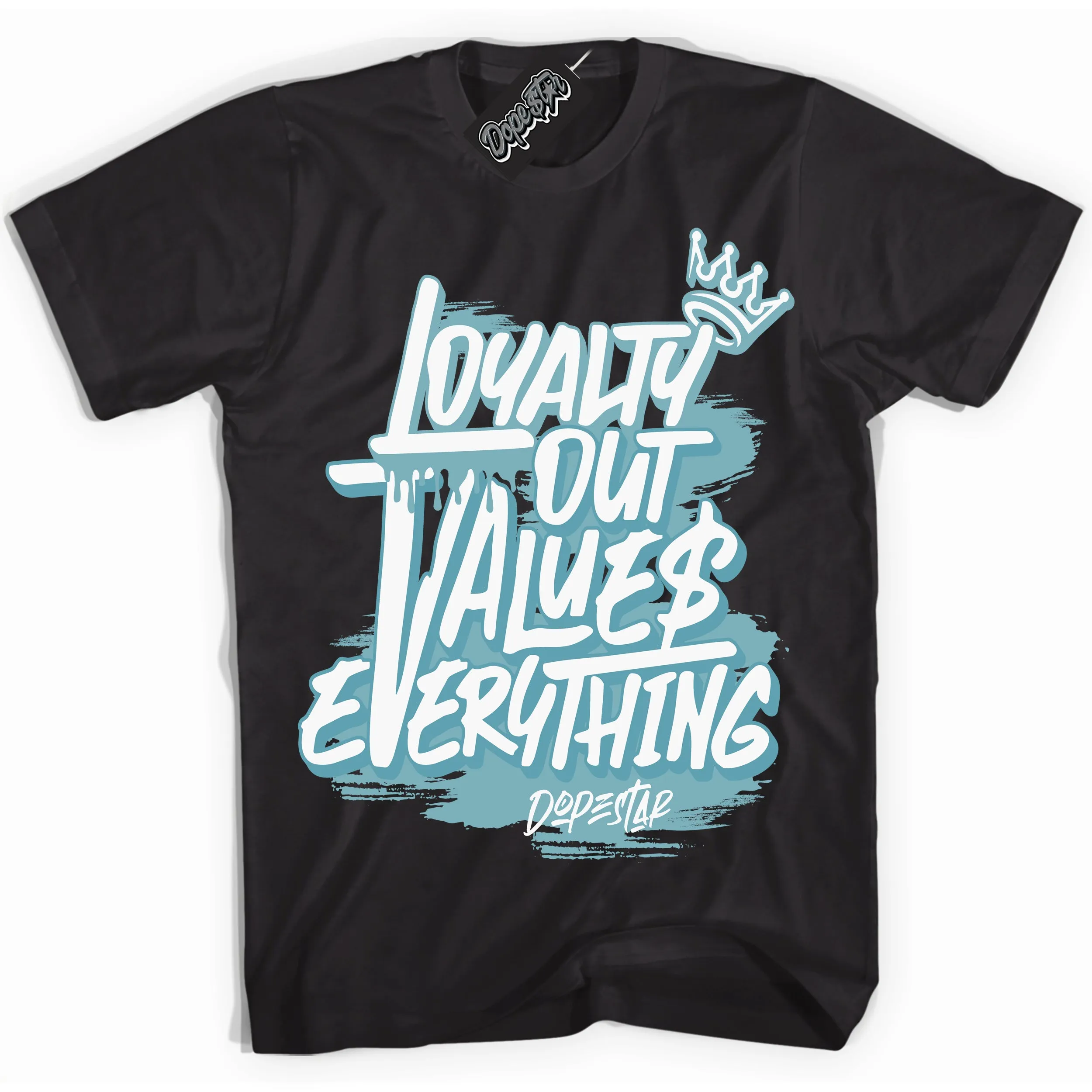Denim Turquoise Dunk Sneaker Shirt Loyalty Out Values Everything Graphic