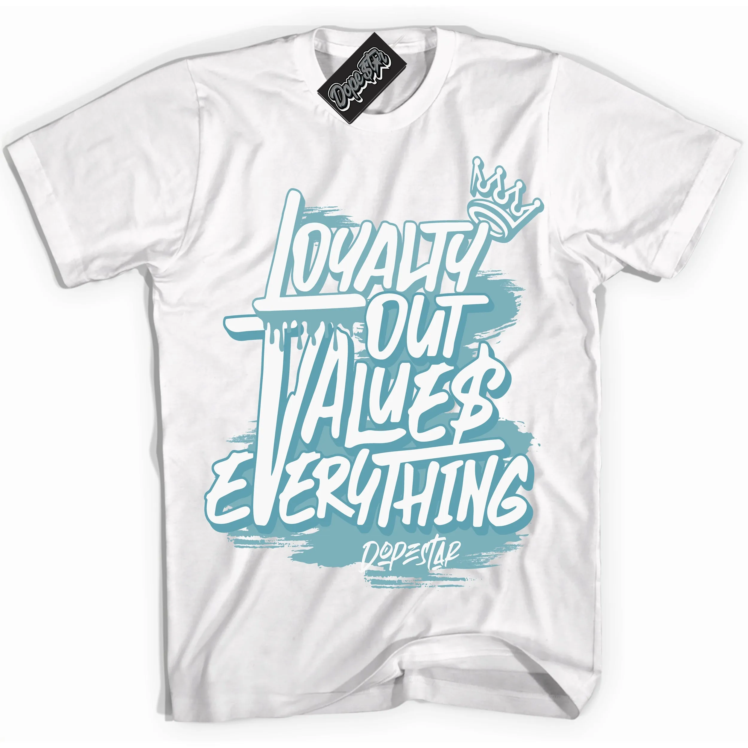Denim Turquoise Dunk Sneaker Shirt Loyalty Out Values Everything Graphic